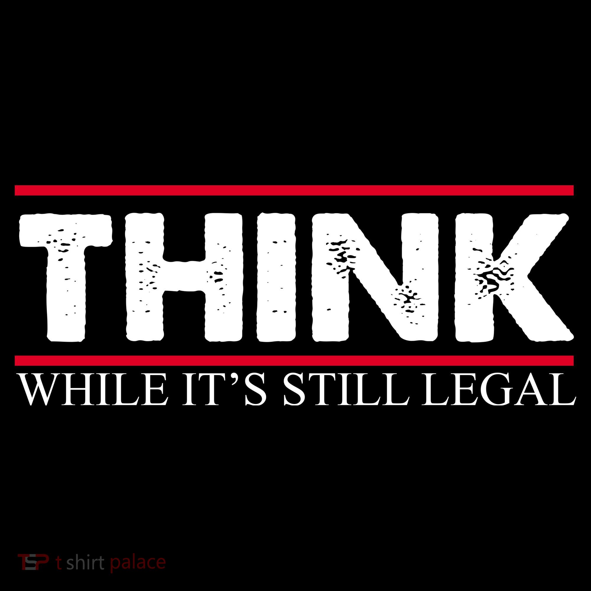 Think While It's Still Legal Distressed Toddler T-Shirt