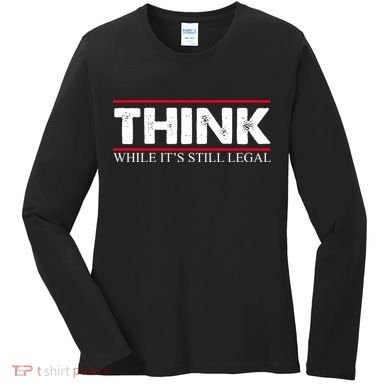 Think While It's Still Legal Distressed Women's Long Sleeve Shirt