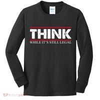 Think While It's Still Legal Distressed Kids Long Sleeve Shirt thumb 0