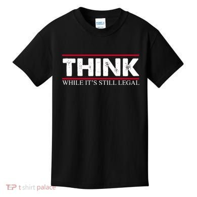 Think While It's Still Legal Distressed Kids T-Shirt