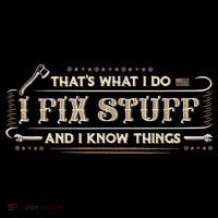 That's What I Do I Fix Stuff And I Know Things Funny Saying T-Shirt thumb 7