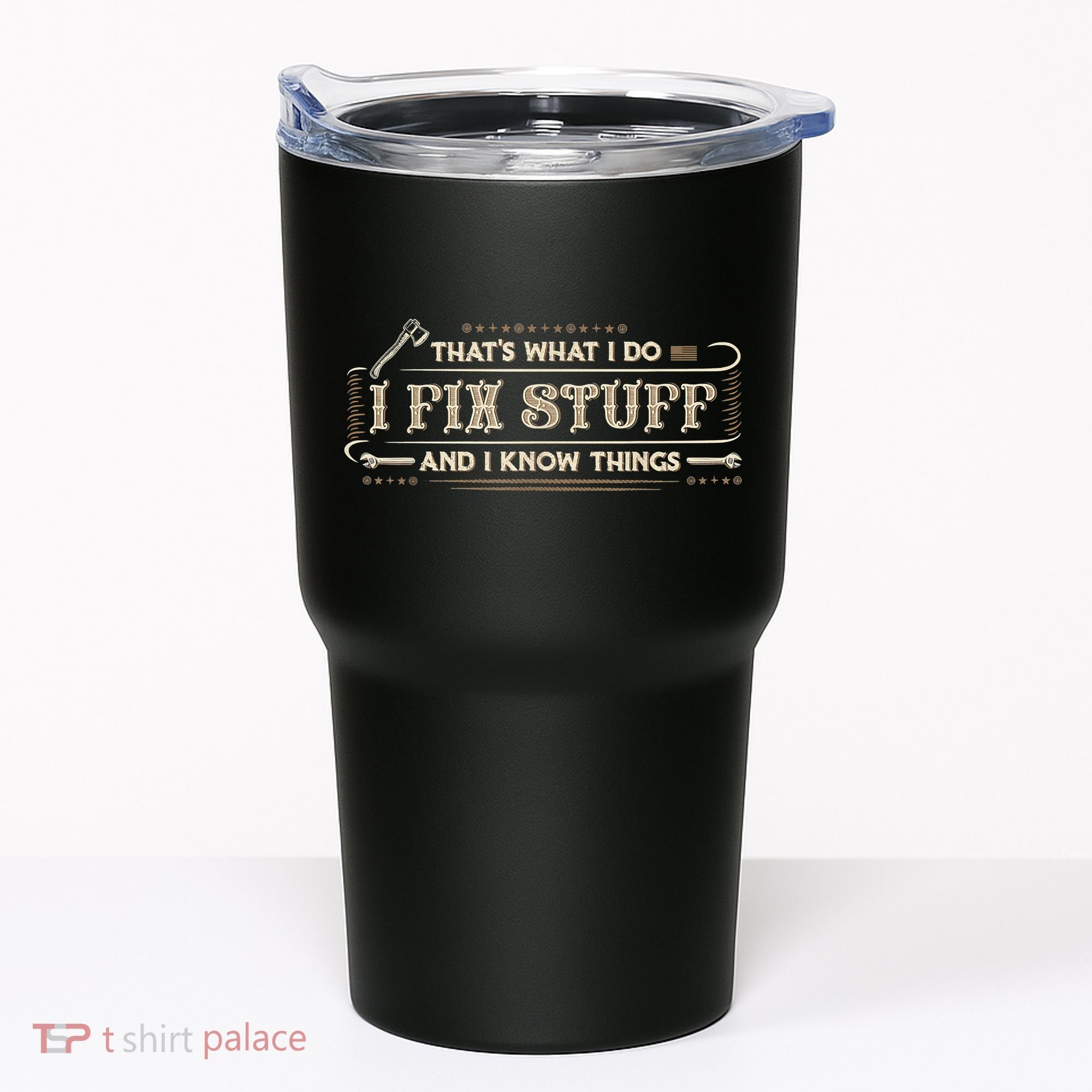 That's What I Do I Fix Stuff And I Know Things Funny Saying Tumbler