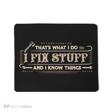 That's What I Do I Fix Stuff And I Know Things Funny Saying Mousepad