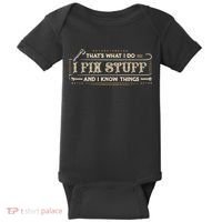 That's What I Do I Fix Stuff And I Know Things Funny Saying Baby Bodysuit thumb 0