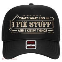 That's What I Do I Fix Stuff And I Know Things Funny Saying Hat thumb 0