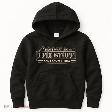 That's What I Do I Fix Stuff And I Know Things Funny Saying Kids Hoodie