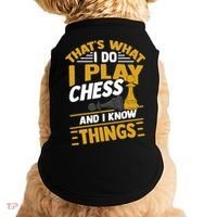 Thats What I Do I Play Chess And I Know Things Funny Chessboard Set King Doggie Tank thumb 0