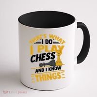 Thats What I Do I Play Chess And I Know Things Funny Chessboard Set King Coffee Mug thumb 1