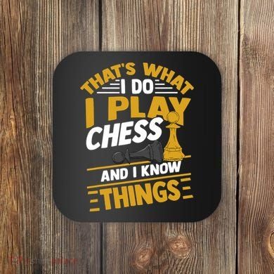Thats What I Do I Play Chess And I Know Things Funny Chessboard Set King Coaster