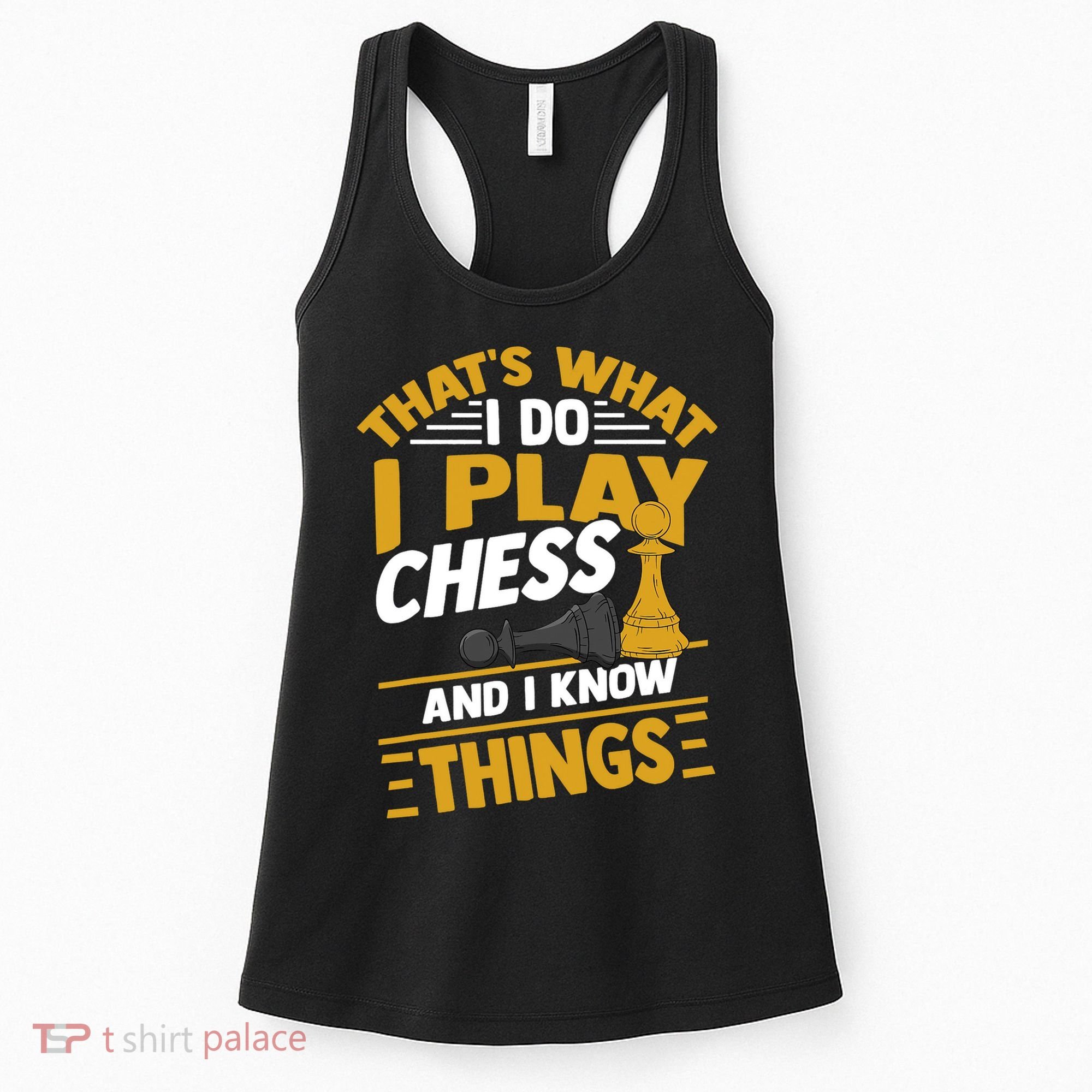 Thats What I Do I Play Chess And I Know Things Funny Chessboard Set King Women's Tank Top