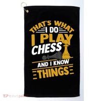 Thats What I Do I Play Chess And I Know Things Funny Chessboard Set King Golf Towel thumb 0