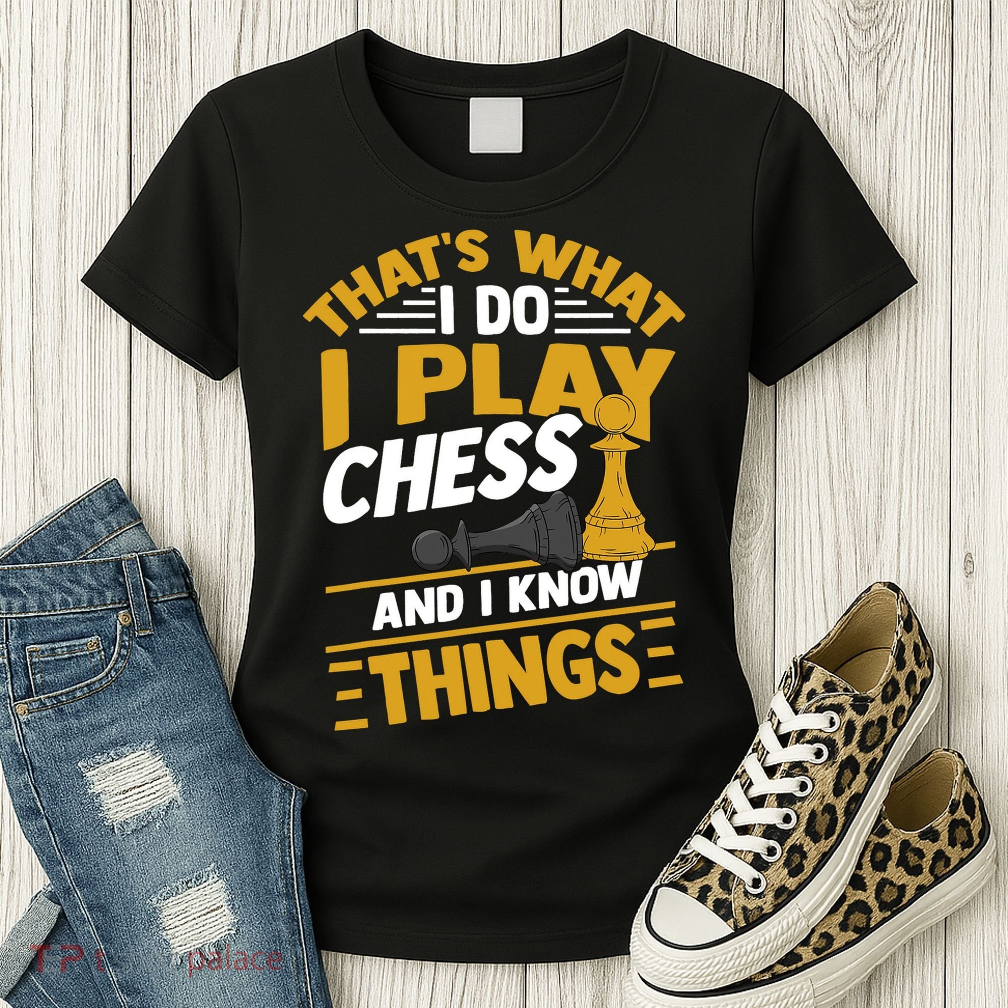 Thats What I Do I Play Chess And I Know Things Funny Chessboard Set King Women's T-Shirt
