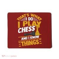 Thats What I Do I Play Chess And I Know Things Funny Chessboard Set King Mousepad thumb 0