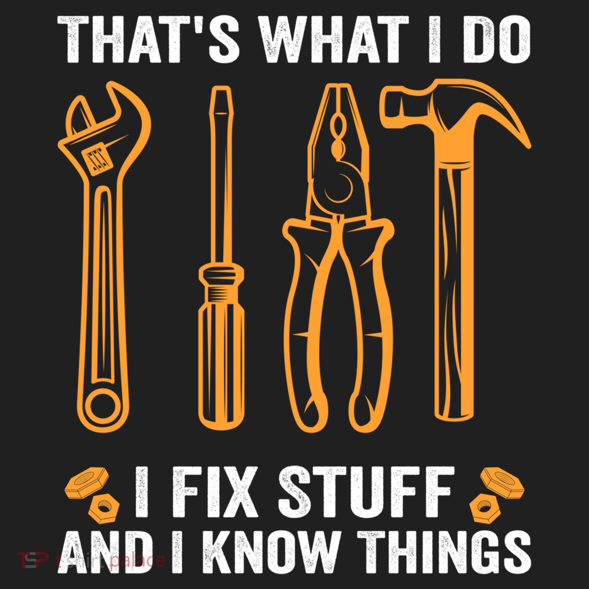 That's What I Do I Fix Stuff And I Know Things Funny Saying Funny Gift Hat
