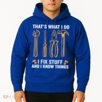 That's What I Do I Fix Stuff And I Know Things Funny Saying Funny Gift Hoodie thumb 2
