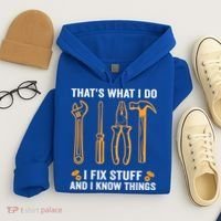 That's What I Do I Fix Stuff And I Know Things Funny Saying Funny Gift Hoodie thumb 4