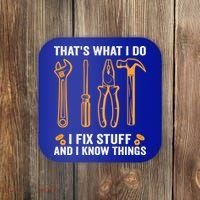 That's What I Do I Fix Stuff And I Know Things Funny Saying Funny Gift Coaster thumb 0