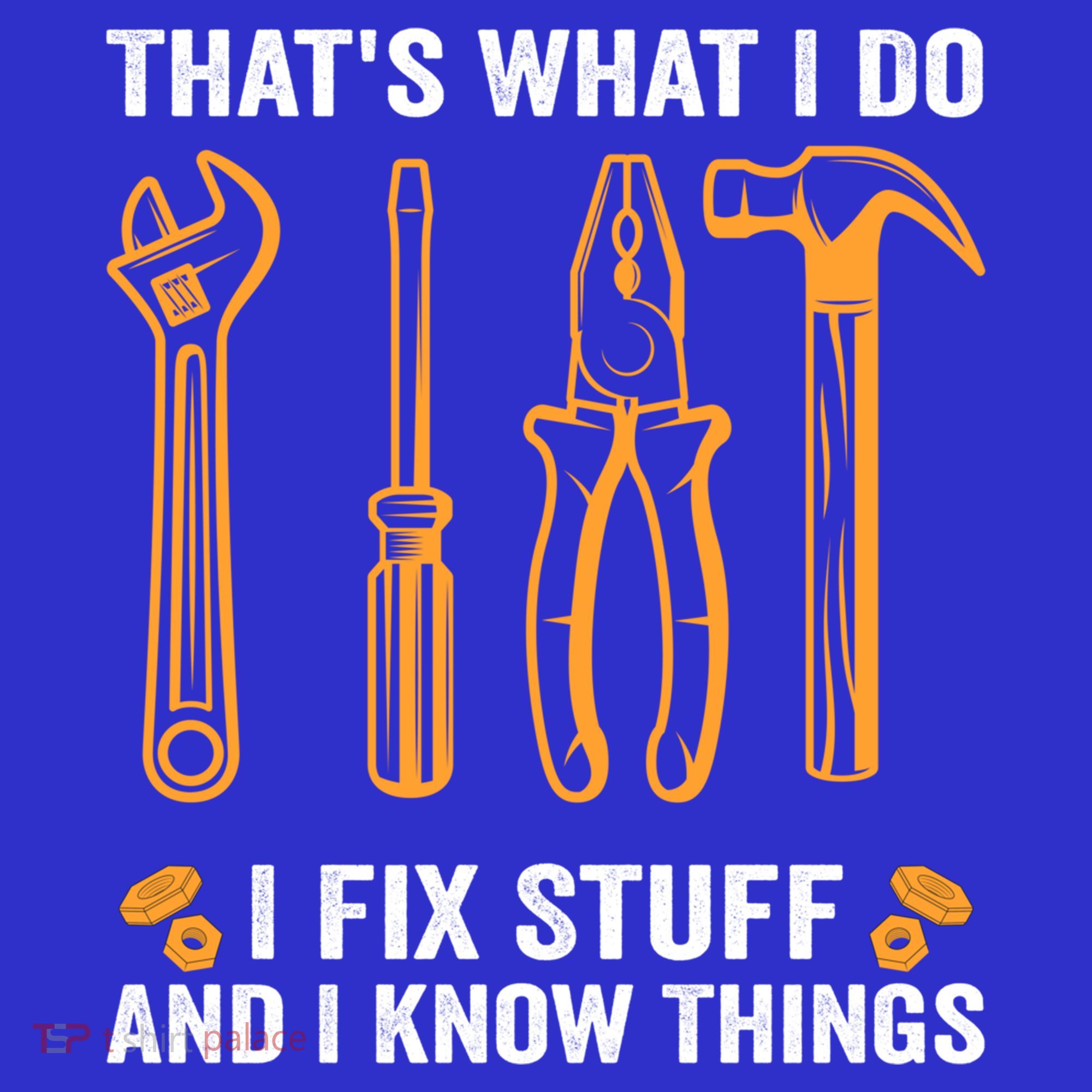 That's What I Do I Fix Stuff And I Know Things Funny Saying Funny Gift Women's Tank Top