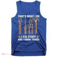 That's What I Do I Fix Stuff And I Know Things Funny Saying Funny Gift Tank Top thumb 0