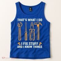 That's What I Do I Fix Stuff And I Know Things Funny Saying Funny Gift Tank Top thumb 2