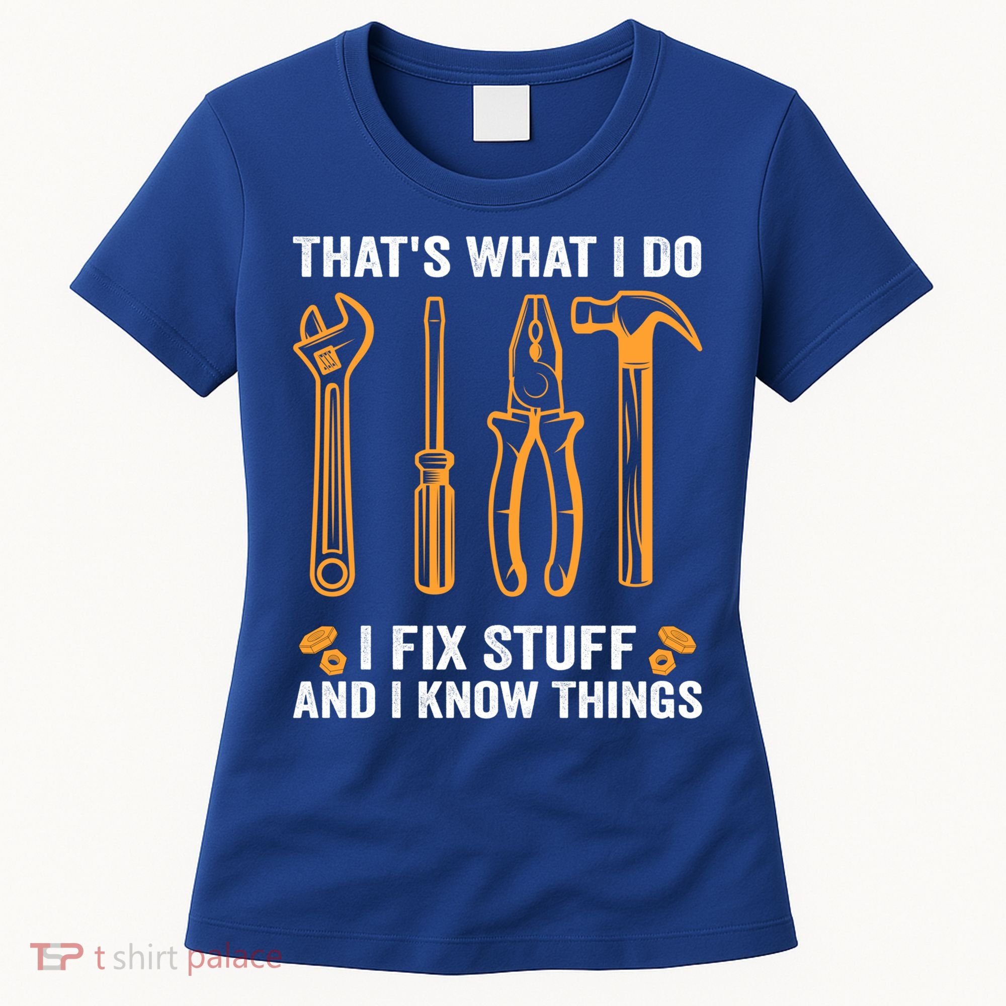 That's What I Do I Fix Stuff And I Know Things Funny Saying Funny Gift Women's T-Shirt