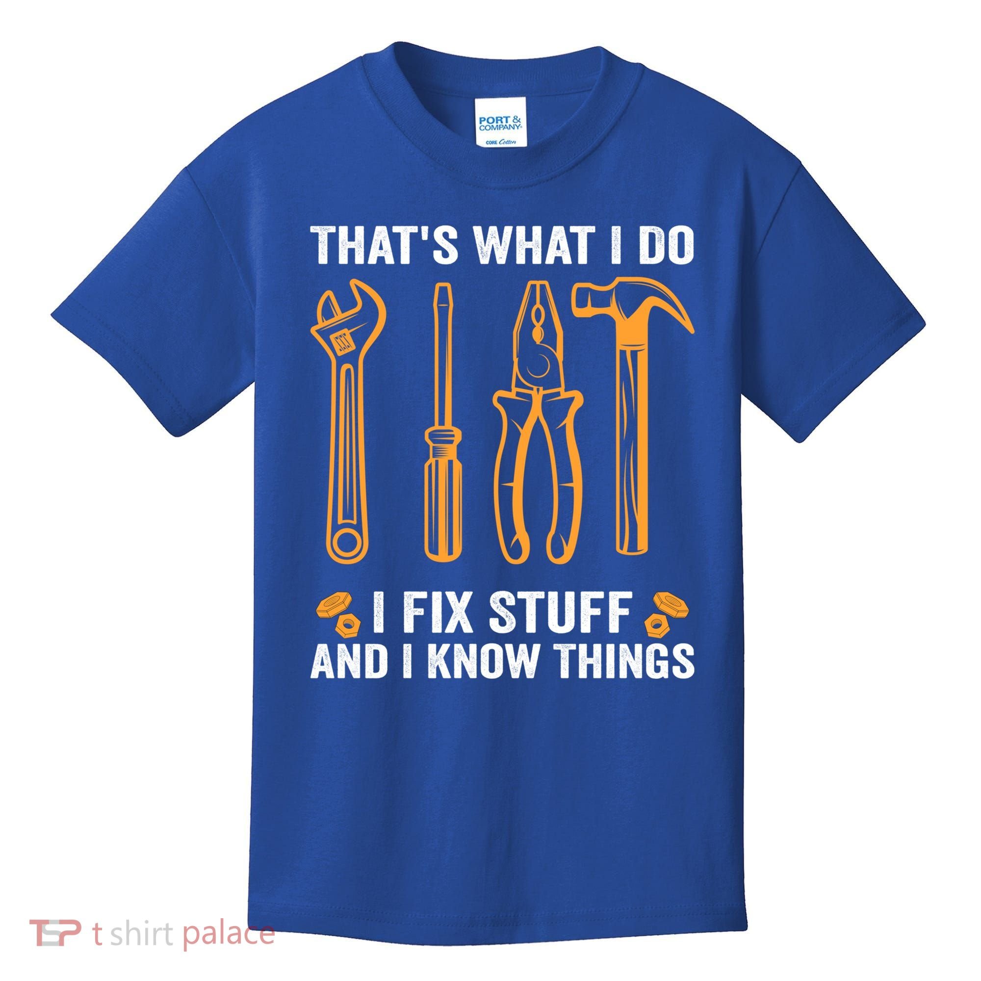 That's What I Do I Fix Stuff And I Know Things Funny Saying Funny Gift Kids T-Shirt