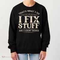 That's What I Do I Fix Stuff And I Know Things Funny Saying Women's Sweatshirt thumb 0