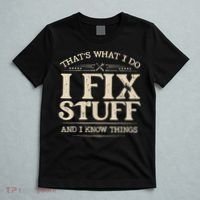 That's What I Do I Fix Stuff And I Know Things Funny Saying T-Shirt thumb 5