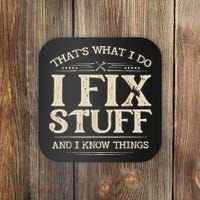That's What I Do I Fix Stuff And I Know Things Funny Saying Coaster thumb 0