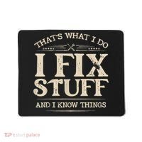 That's What I Do I Fix Stuff And I Know Things Funny Saying Mousepad thumb 0