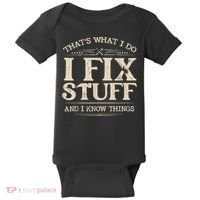 That's What I Do I Fix Stuff And I Know Things Funny Saying Baby Bodysuit thumb 0