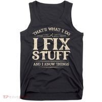That's What I Do I Fix Stuff And I Know Things Funny Saying Tank Top thumb 0