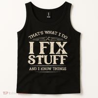 That's What I Do I Fix Stuff And I Know Things Funny Saying Tank Top thumb 2