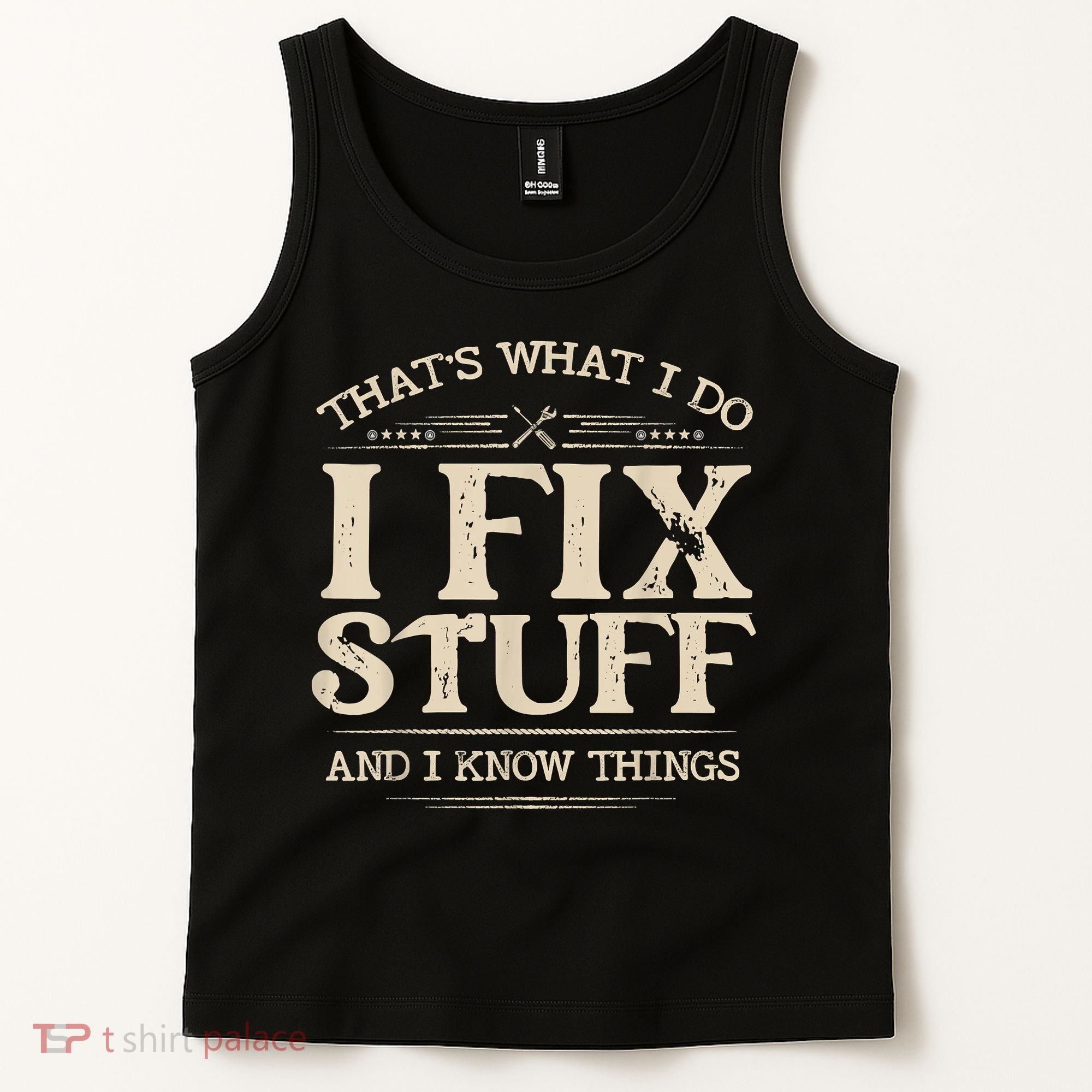 That's What I Do I Fix Stuff And I Know Things Funny Saying Tank Top