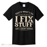 That's What I Do I Fix Stuff And I Know Things Funny Saying Kids T-Shirt thumb 0