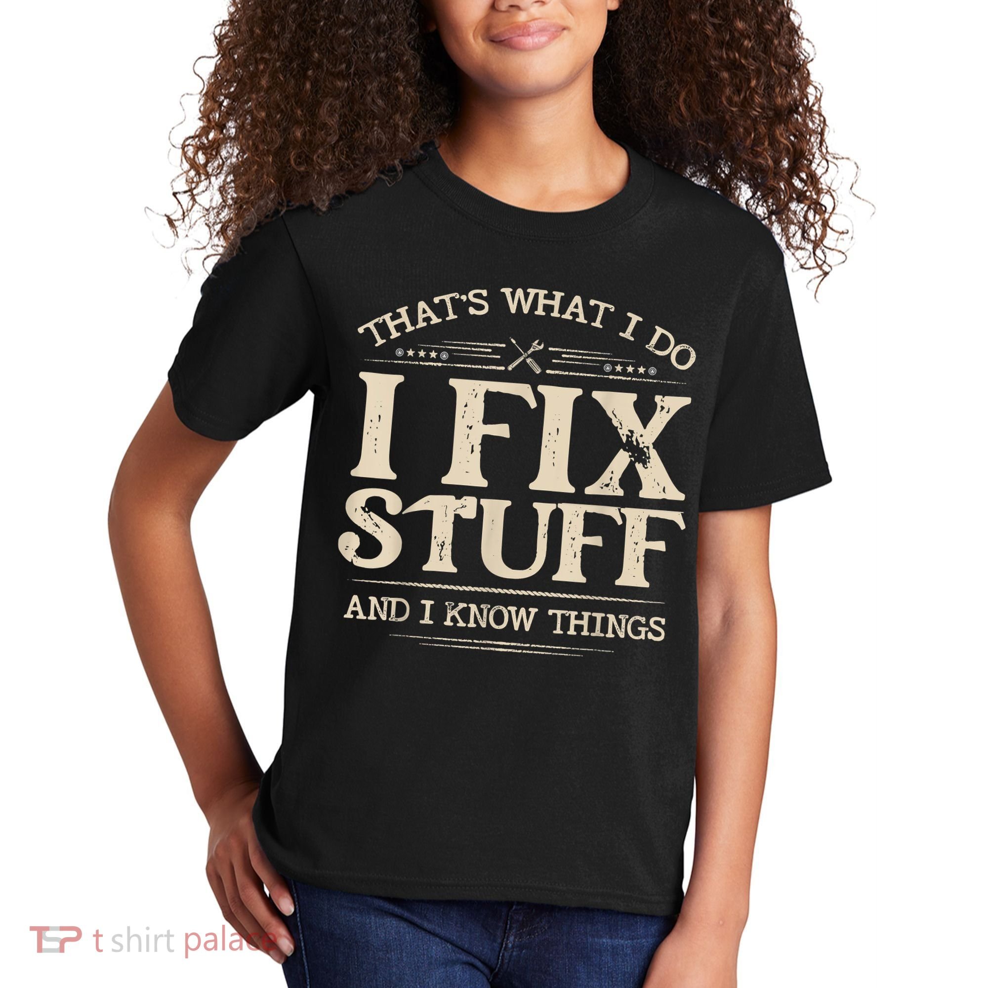 That's What I Do I Fix Stuff And I Know Things Funny Saying Kids T-Shirt