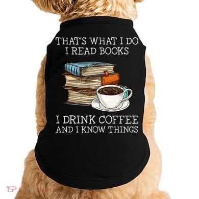 ThatS What I Do I Read Books I Drink Coffee I Know Things Doggie Tank