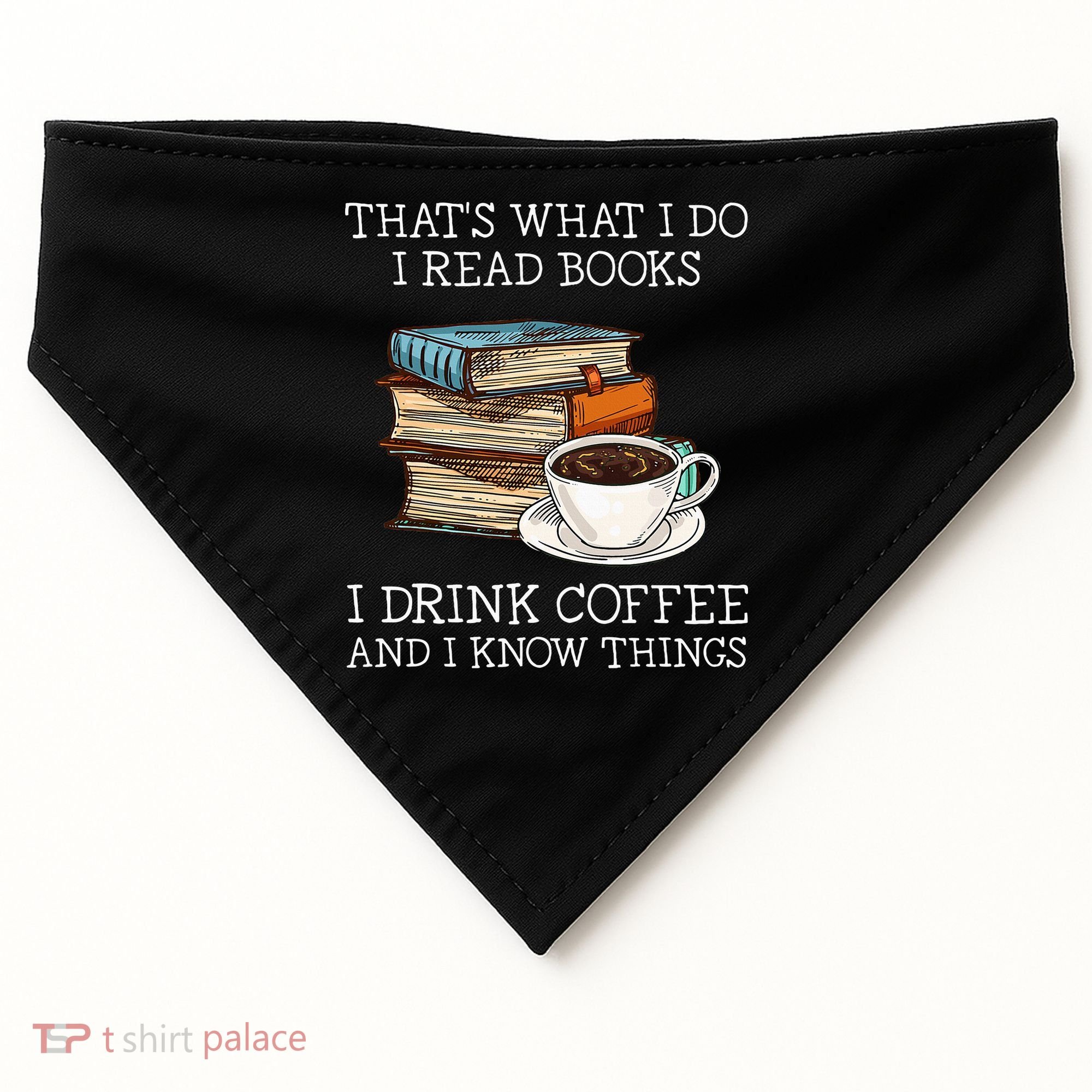 ThatS What I Do I Read Books I Drink Coffee I Know Things USA-Made Doggie Bandana