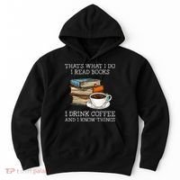 ThatS What I Do I Read Books I Drink Coffee I Know Things Hoodie thumb 0