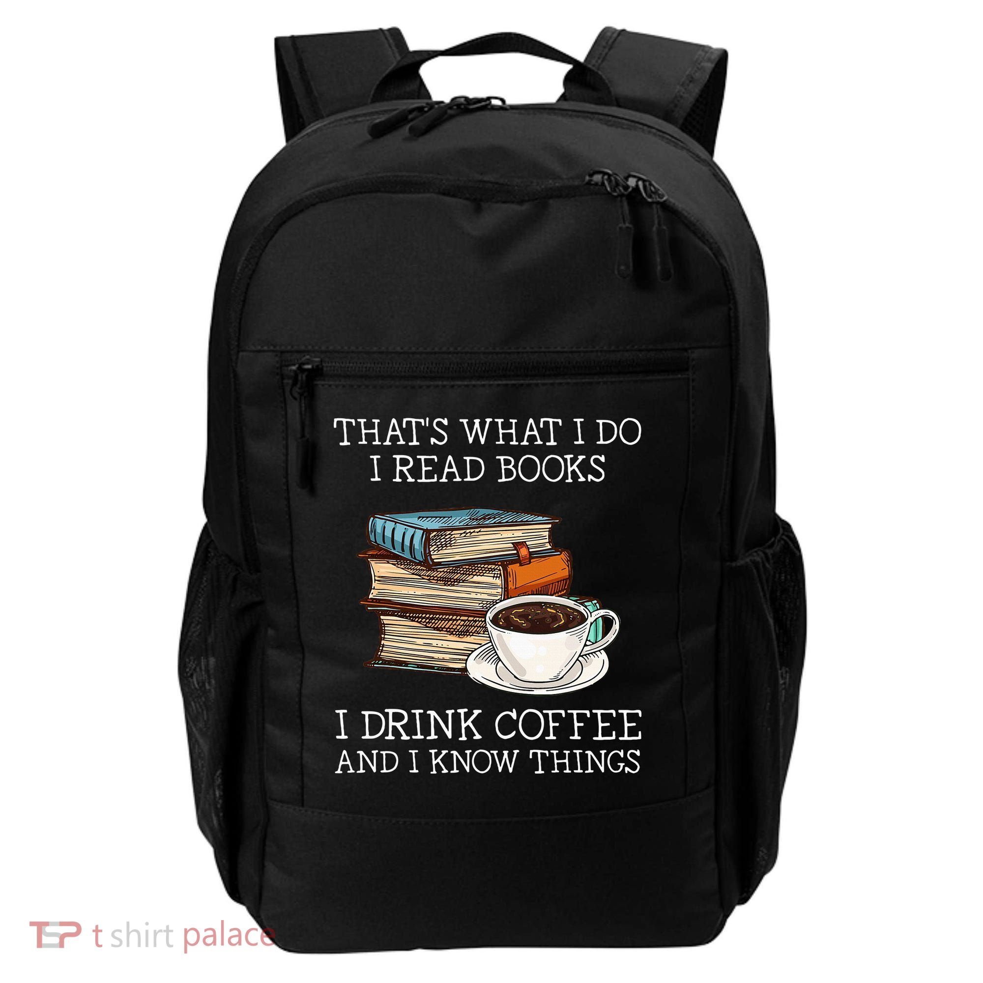 ThatS What I Do I Read Books I Drink Coffee I Know Things Backpack