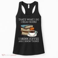 ThatS What I Do I Read Books I Drink Coffee I Know Things Women's Tank Top thumb 0