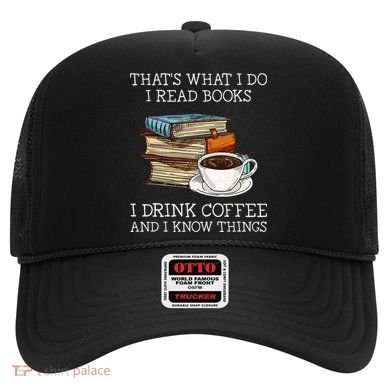 ThatS What I Do I Read Books I Drink Coffee I Know Things Hat
