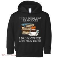 ThatS What I Do I Read Books I Drink Coffee I Know Things Toddler Hoodie thumb 0