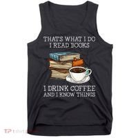 ThatS What I Do I Read Books I Drink Coffee I Know Things Tank Top thumb 0