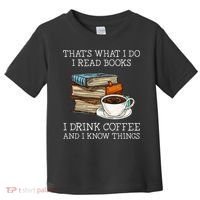 ThatS What I Do I Read Books I Drink Coffee I Know Things Toddler T-Shirt thumb 0