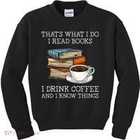 ThatS What I Do I Read Books I Drink Coffee I Know Things Kids Sweatshirt thumb 0