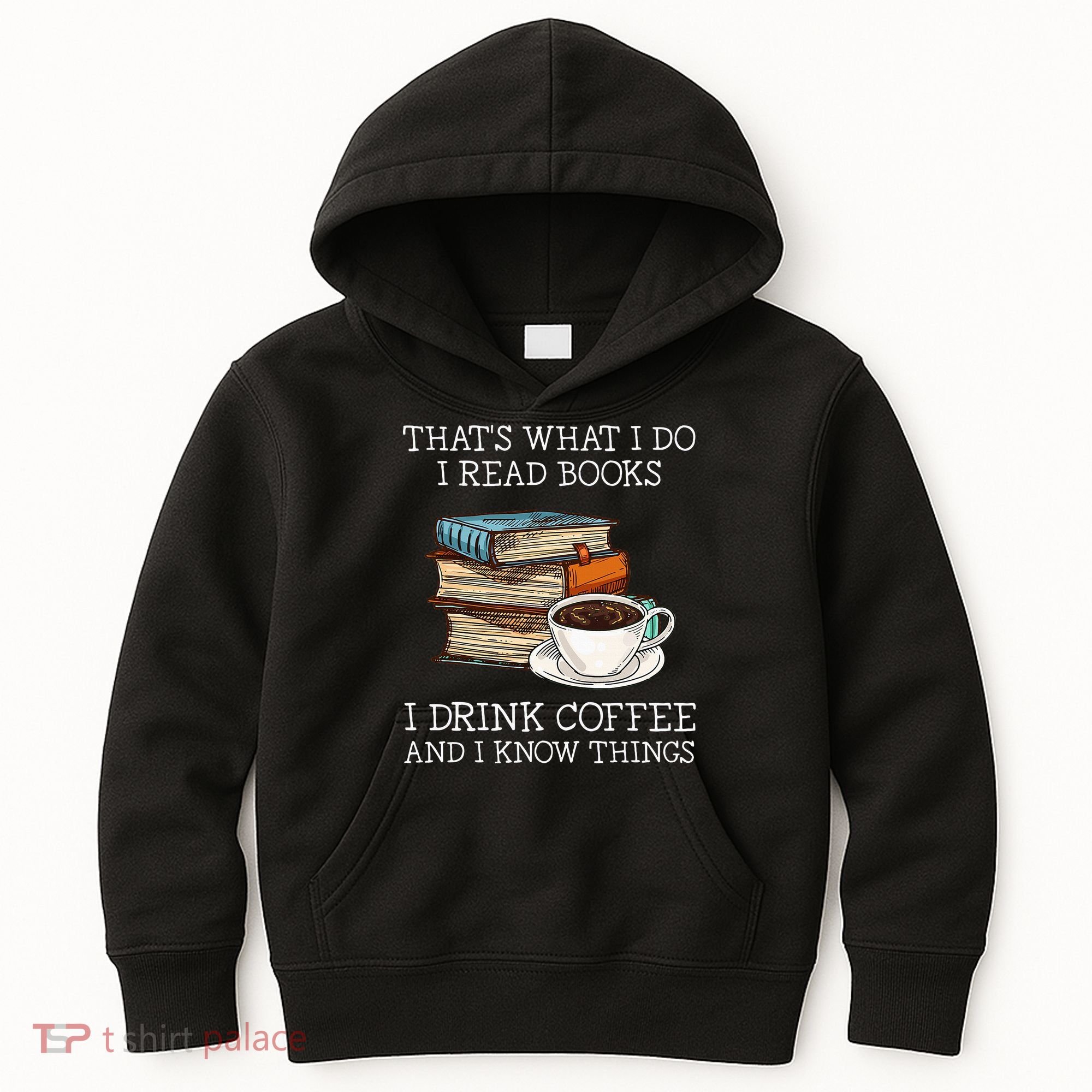 ThatS What I Do I Read Books I Drink Coffee I Know Things Kids Hoodie