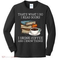 ThatS What I Do I Read Books I Drink Coffee I Know Things Kids Long Sleeve Shirt thumb 0