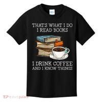 ThatS What I Do I Read Books I Drink Coffee I Know Things Kids T-Shirt thumb 0