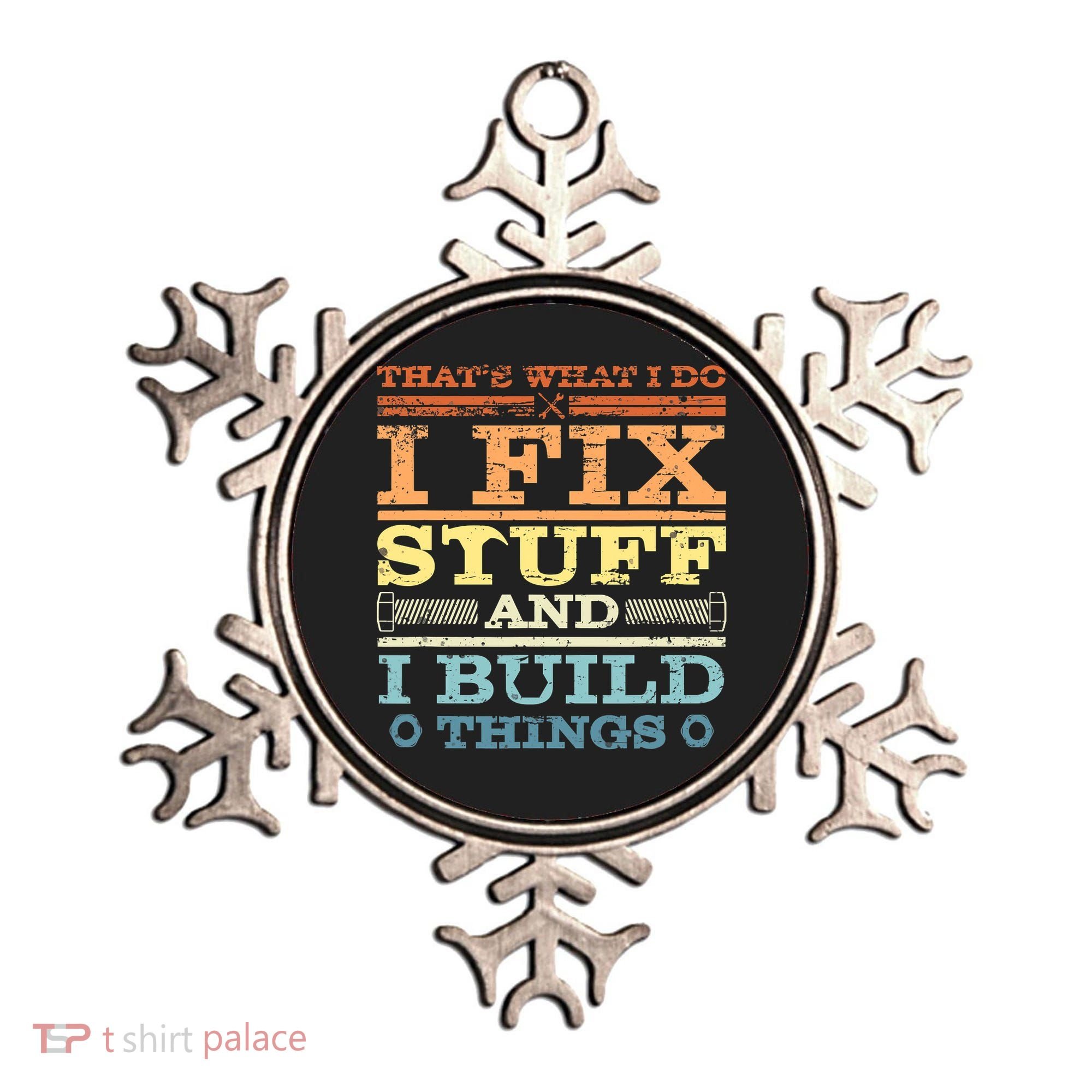THAT'S WHAT I DO I FIX STUFF AND I BUILD THINGS WEATHERED Ornament